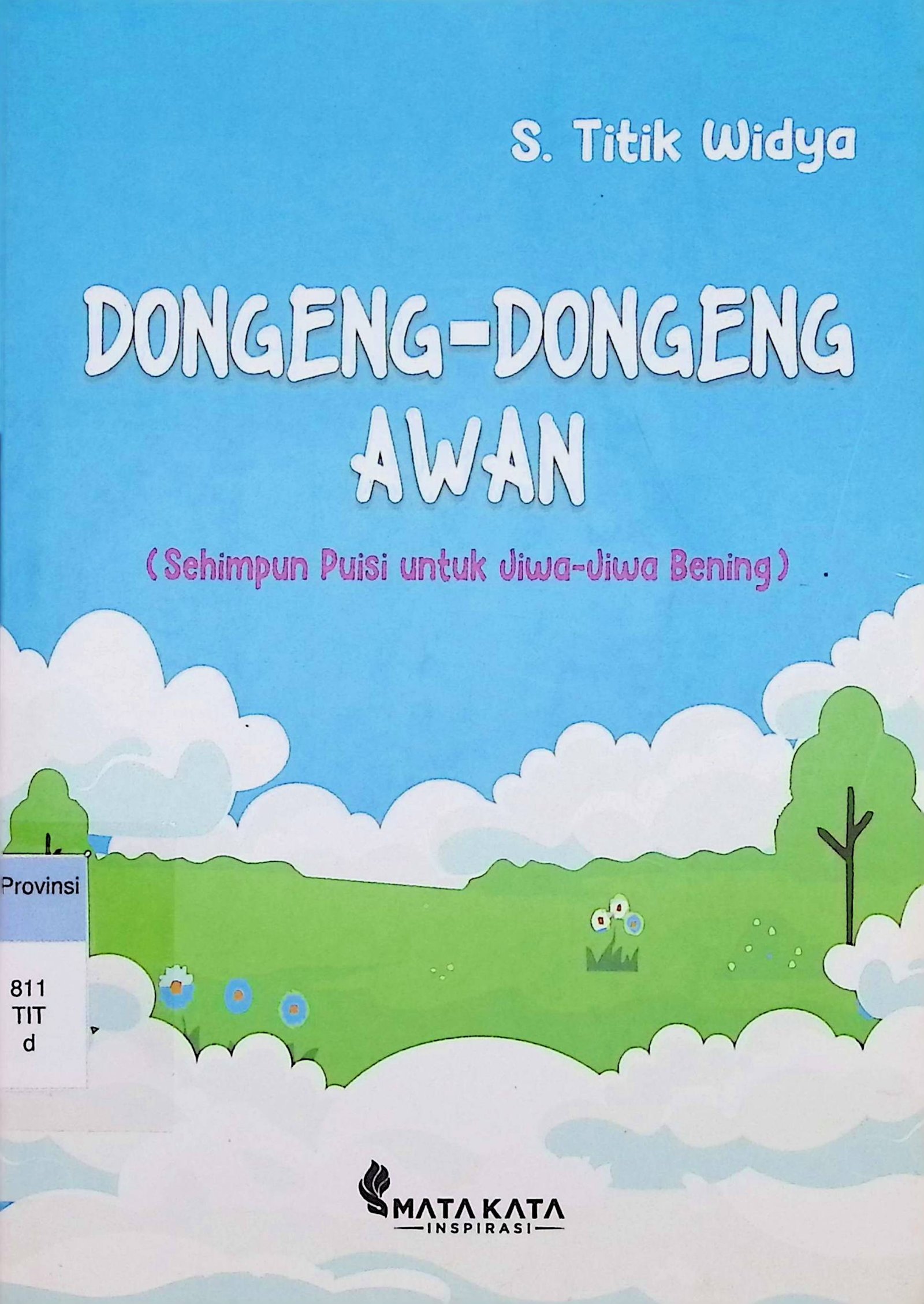 Cover Dongeng-Dongeng Awan :  Sehimpun Puisi untuk Jiwa-Jiwa Bening / S. Titik Widya (Penulis); Rasyid Hidayat (Layout)