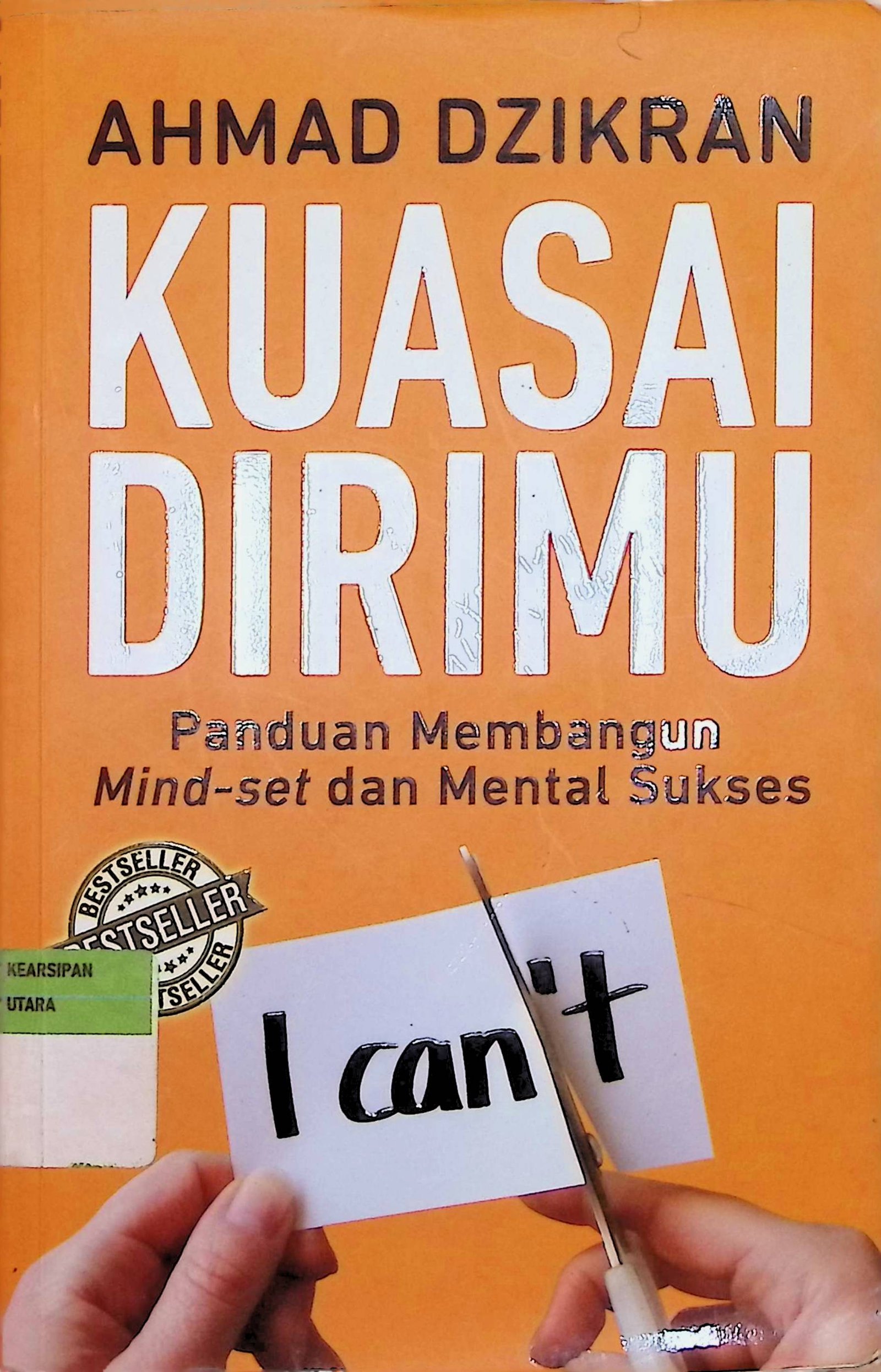 Cover Kuasai Dirimu :  Penduan Membangun Mind-set dan Mental Sukses / Ahmad Dzikran (Penulis); M. Iqbal Dawami (Editor)