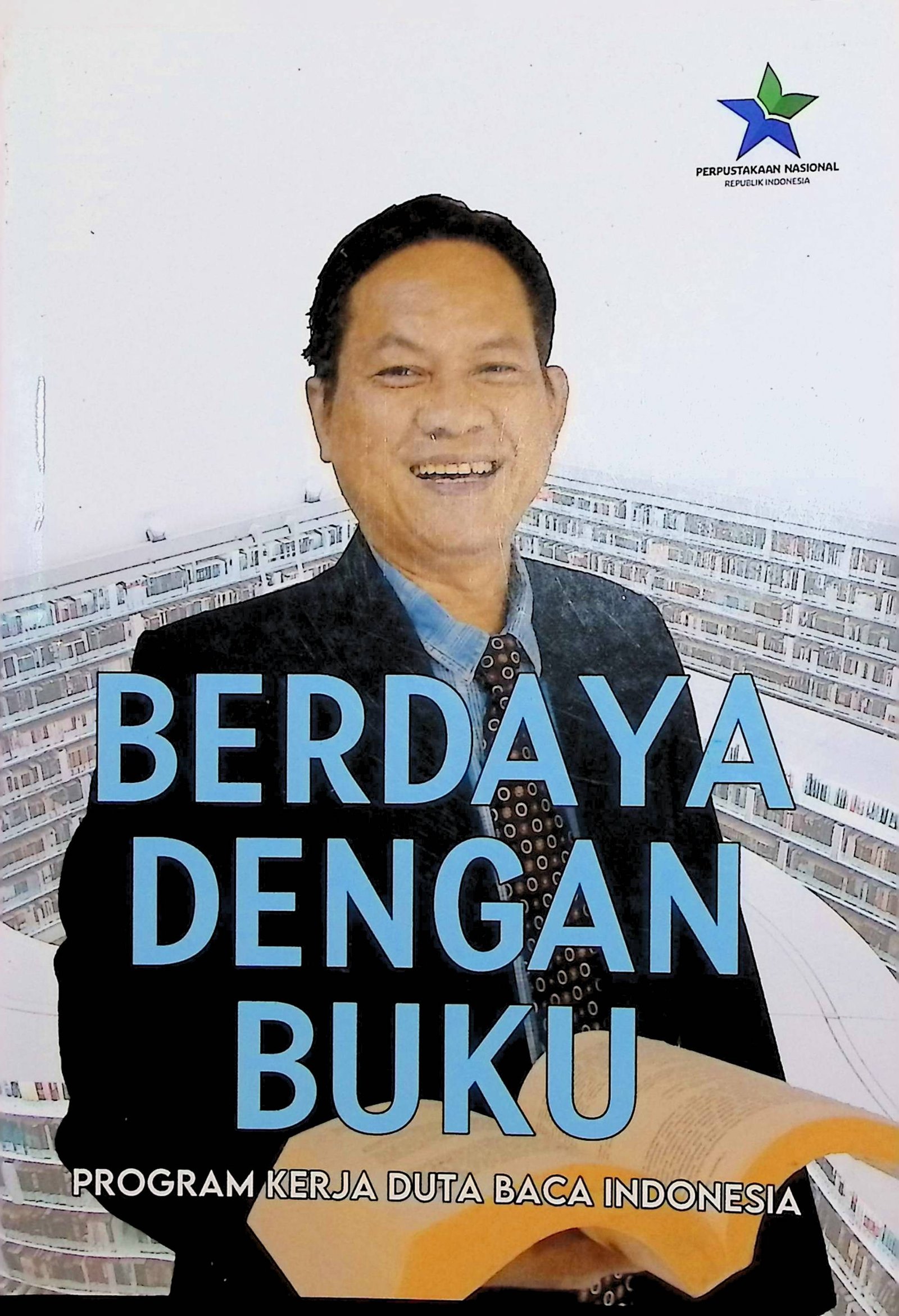Cover Berdaya Dengan Buku :  Program Kerja Duta Baca Indonesia 2021 / Gol A Gong, Rudi Hernanda, Suryadi, Rizki Agung Gumilar, Kaesthi Wiraningtyas, Josan Kusuma (Tim Penyusun); Adin Bondra (Penyunting)