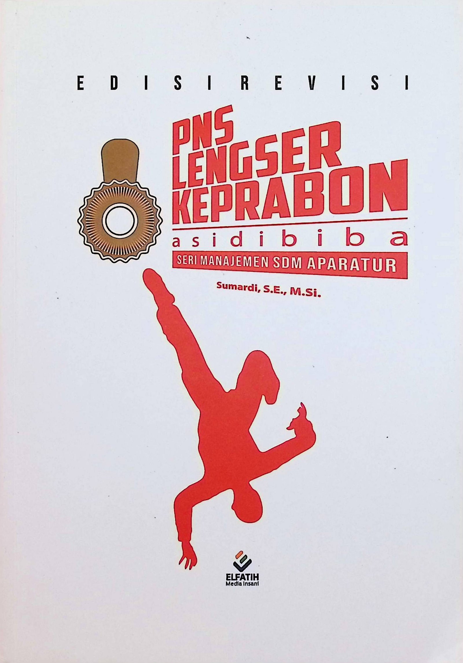 Cover PNS Lengser Keprabon (Asidibiba) Edisi Revisi :  Seri Manajemen SDM Aparatur / Sumardi (Penulis); Kuspriyanto (Penyunting)