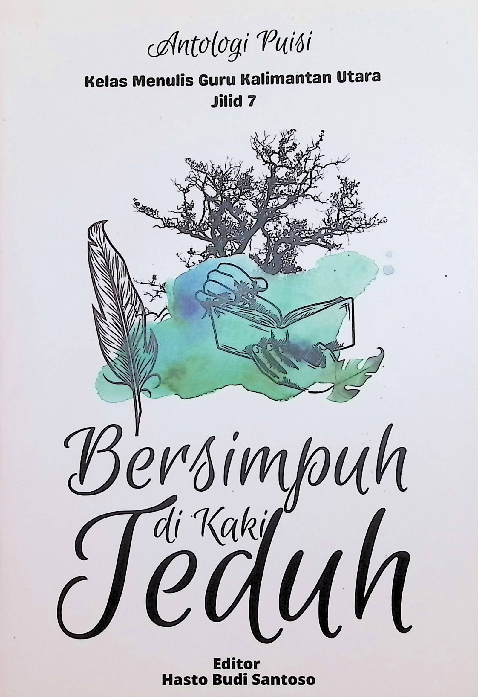 Cover Bersimpuh di Kaki Teduh / Agung Yudana (Penulis); Hasto Budi Santoso (Editor)
