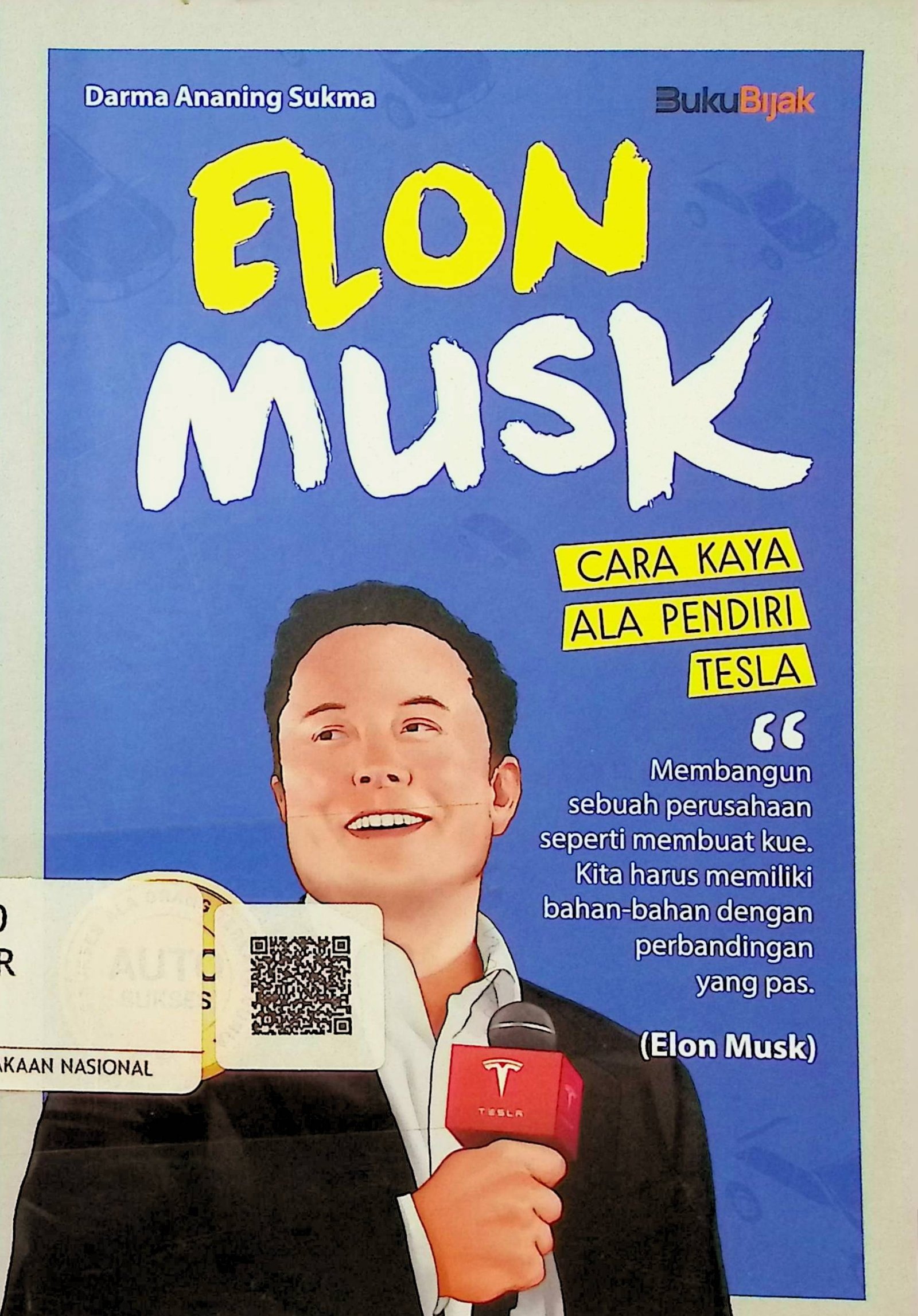 Cover Elon Musk :  Cara Kaya Ala Pendiri Tesla / Darma Ananing Sukma (Penulis); Tristanti Tri Wahyuni (Penyunting)
