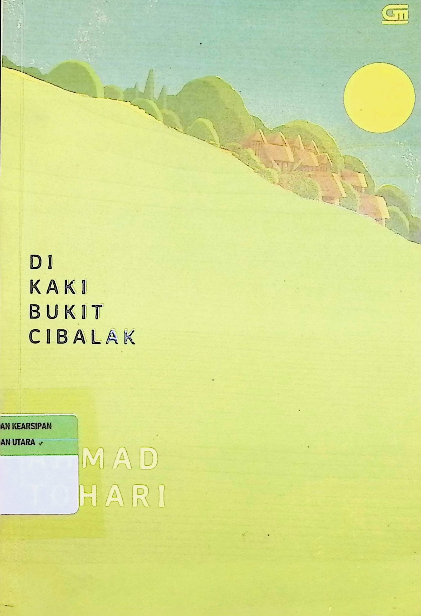 Cover Di Kaki Bukit Cibalak / Ahmad Tohari (Penulis); Eka Pudjawati (Editor)