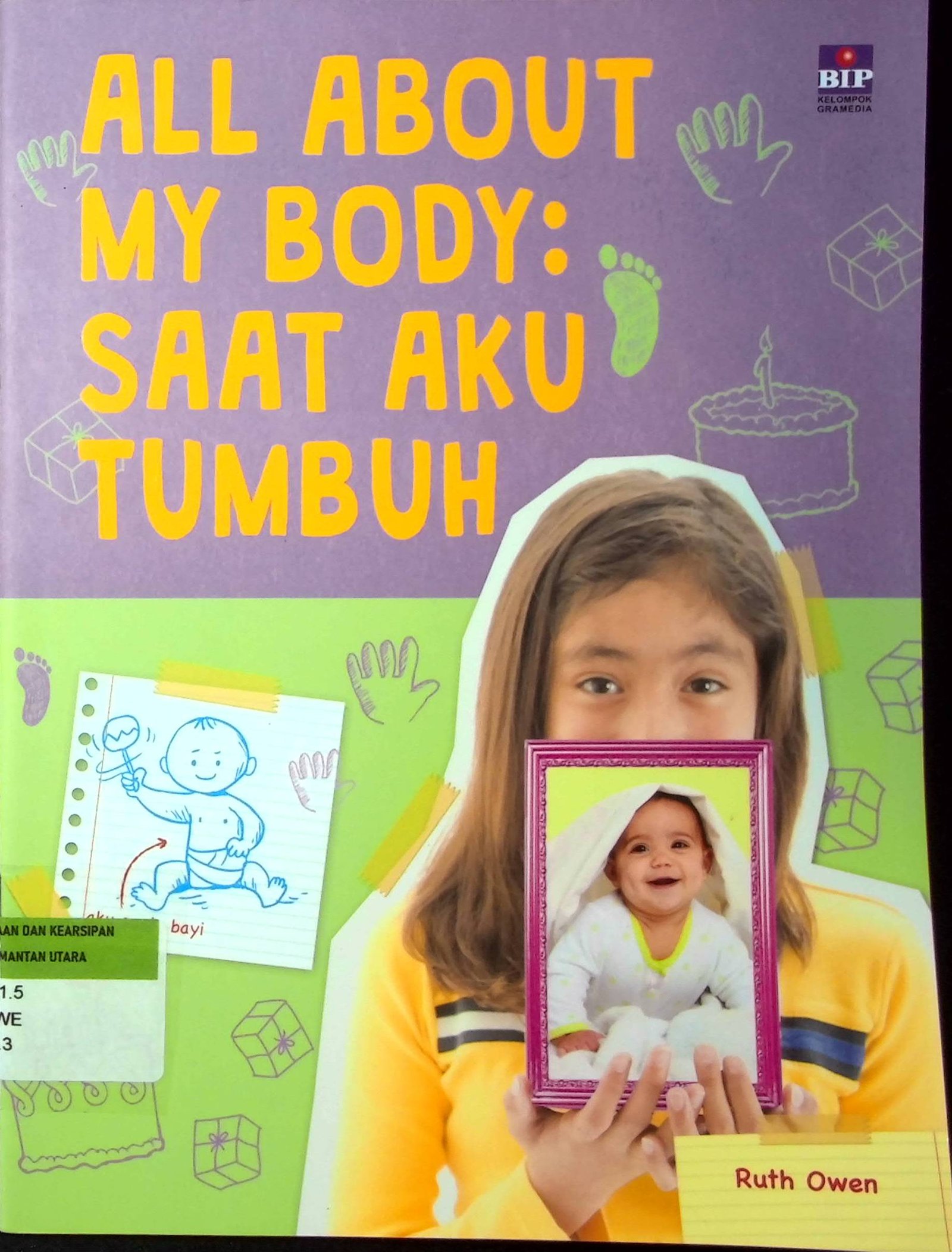 Cover All About My Body : Saat Aku Tumbuh / Penulis : Ruth Owen; Pengalih Bahasa : Andi Wahyu; Editor : Sri Puji Paramitha