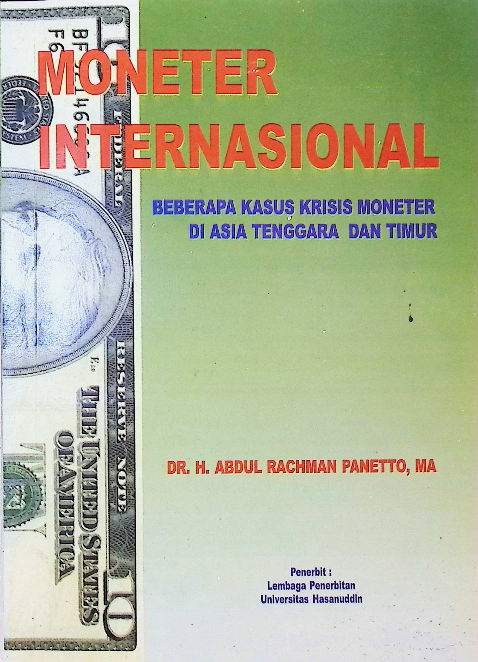 Cover Moneter Internasional :  Beberapa Kasus Krisis Moneter di Asia Tenggara dan Timur / Abdul Rachman Penetto (Penulis); Basuki Hariyanto (Desain Sampul)