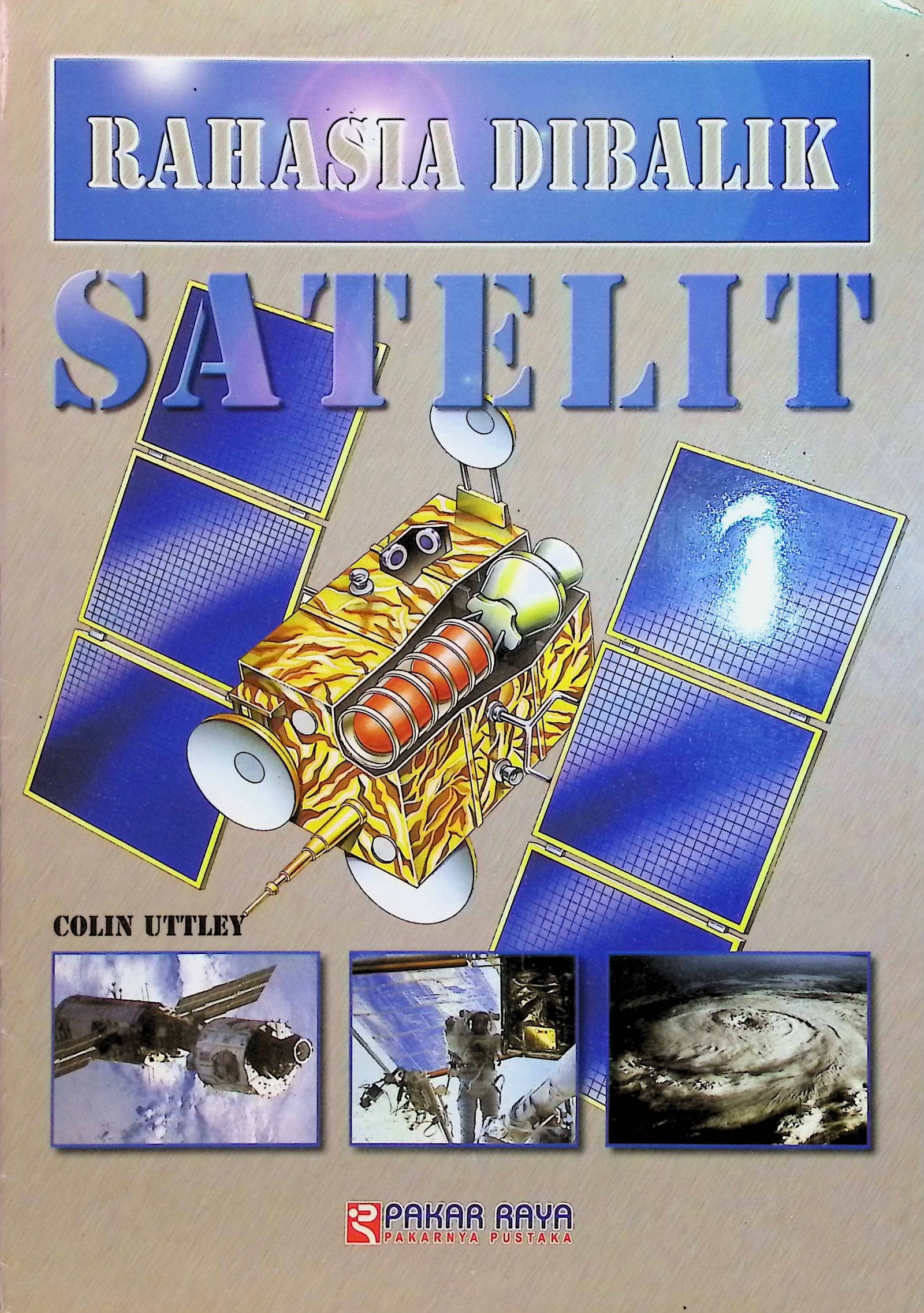 Cover Rahasia di Balik Satelit / Colin Uttley (Pengarang); Rizka Yanuarti (Pengalih Bahasa)