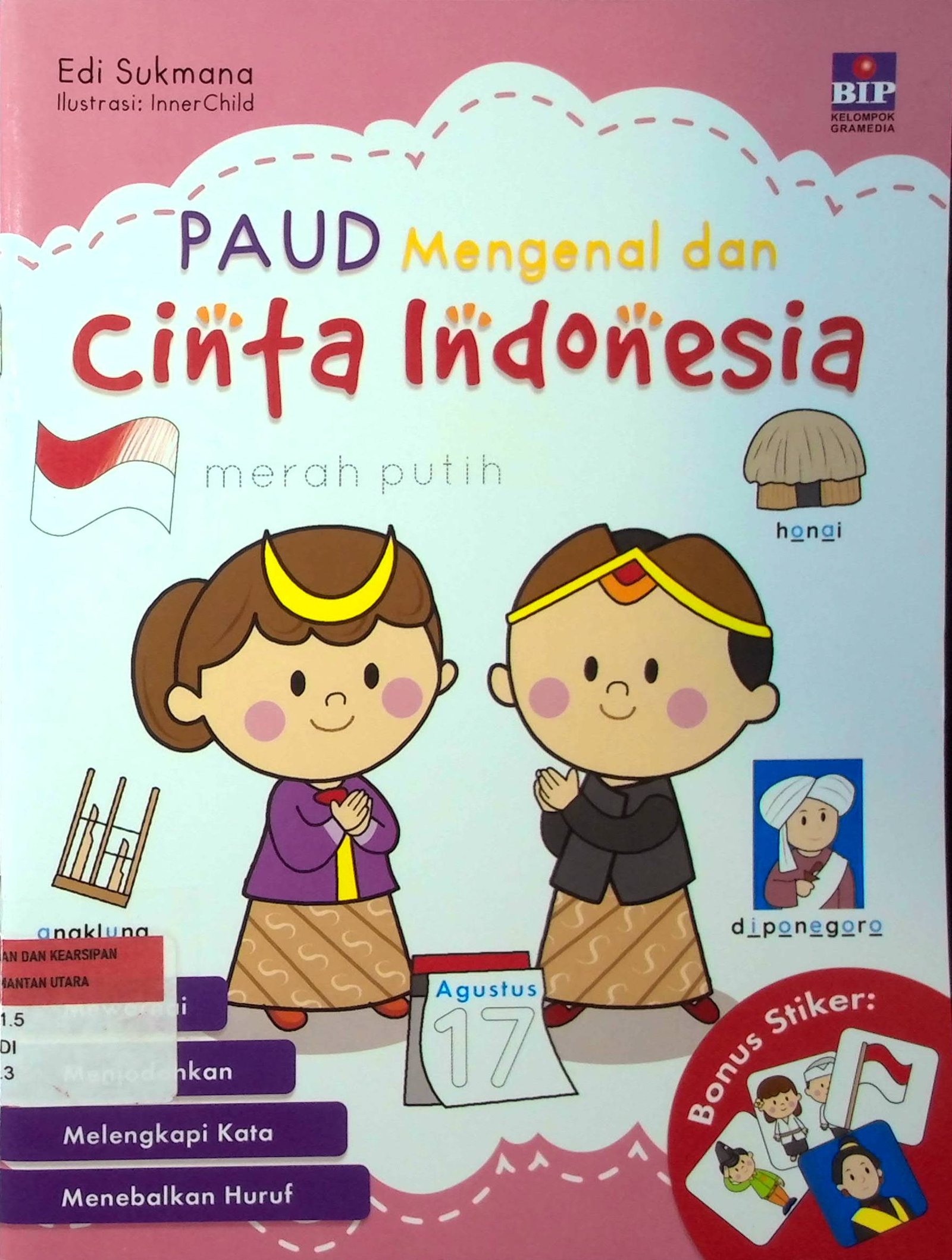 Cover Paud Mengenal dan Cinta Indonesia / Edi Sukmana (Penulis); Lanting Studio (Ilustrator)