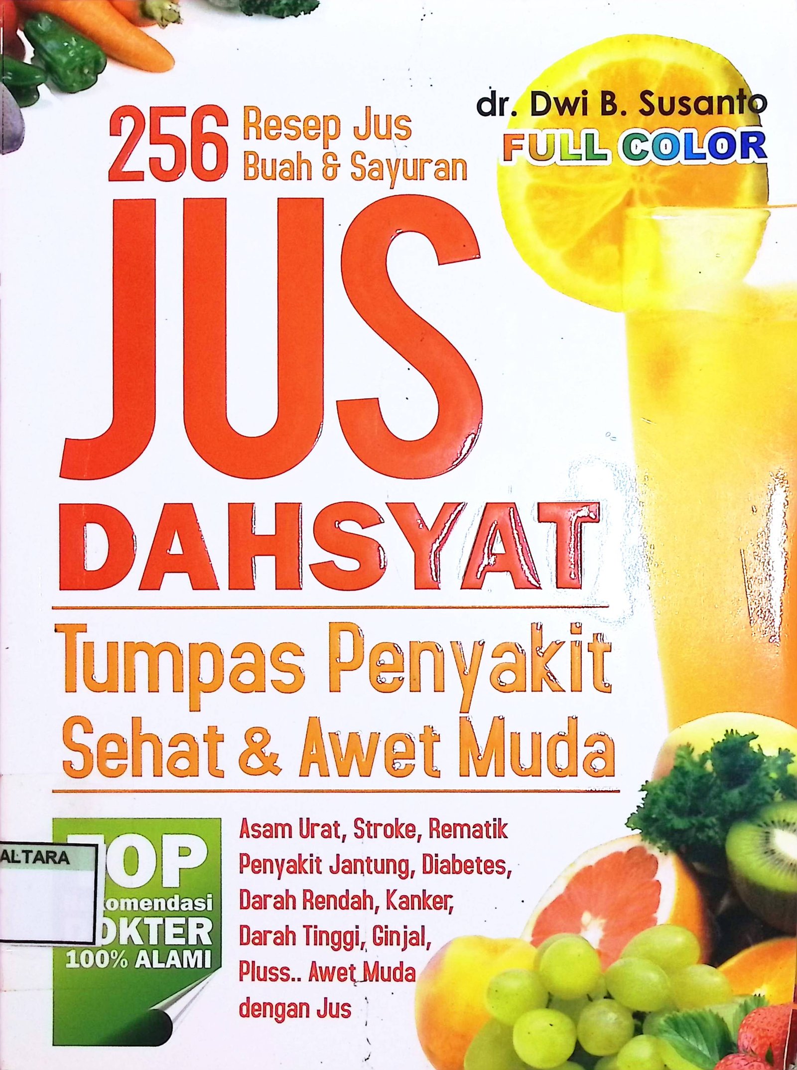 Cover Jus Dahsyat Tumpas Penyakit Sehat & Awet Muda :  256 Resep Jus Buah & Sayuran / Nisya Rifiani (Penyusun)