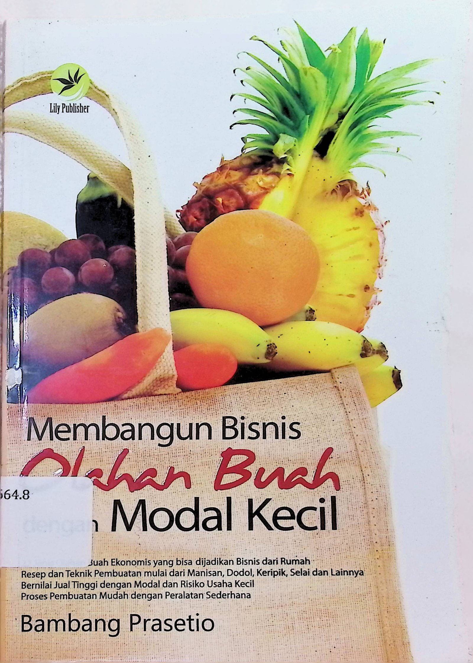 Cover Membangun Bisnis Olahan Buah dengan Modal Kecil / Bambang Prasetyo (Penulis); Aldo Sahala (Editor)