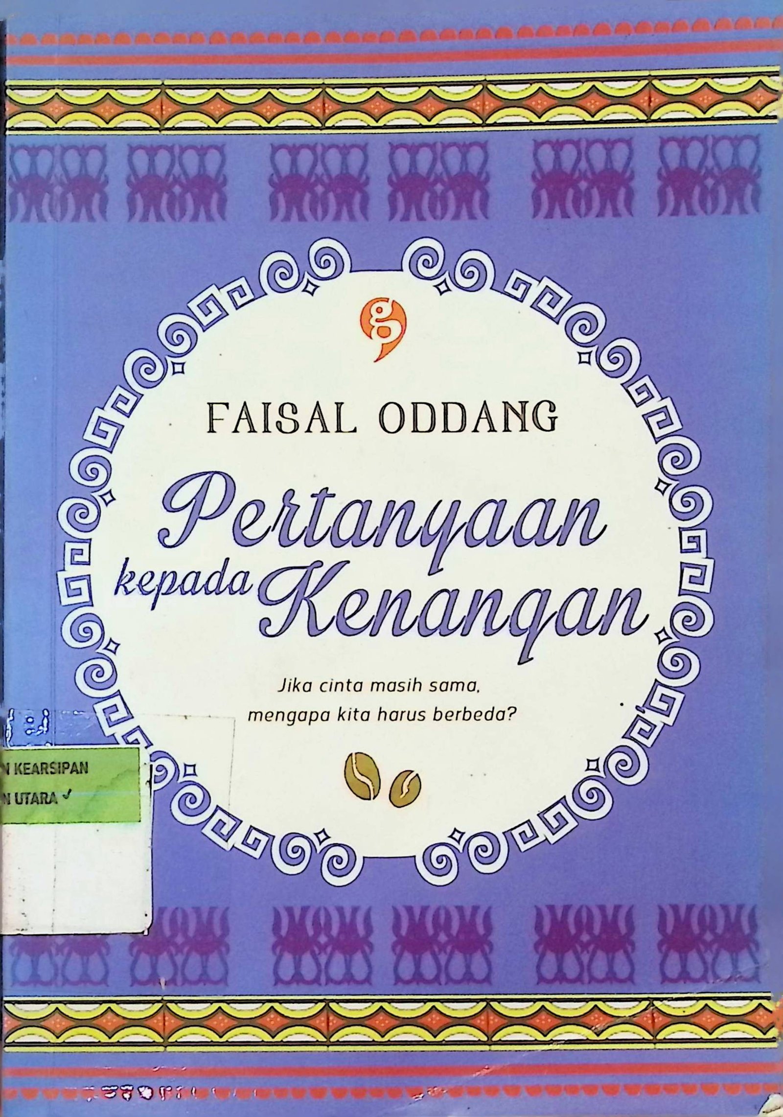Cover Pertanyaan Kepada Kenangan / Faisal Oddang (Penulis); Jia Effendie; Tesara Rafiantika (Editor)