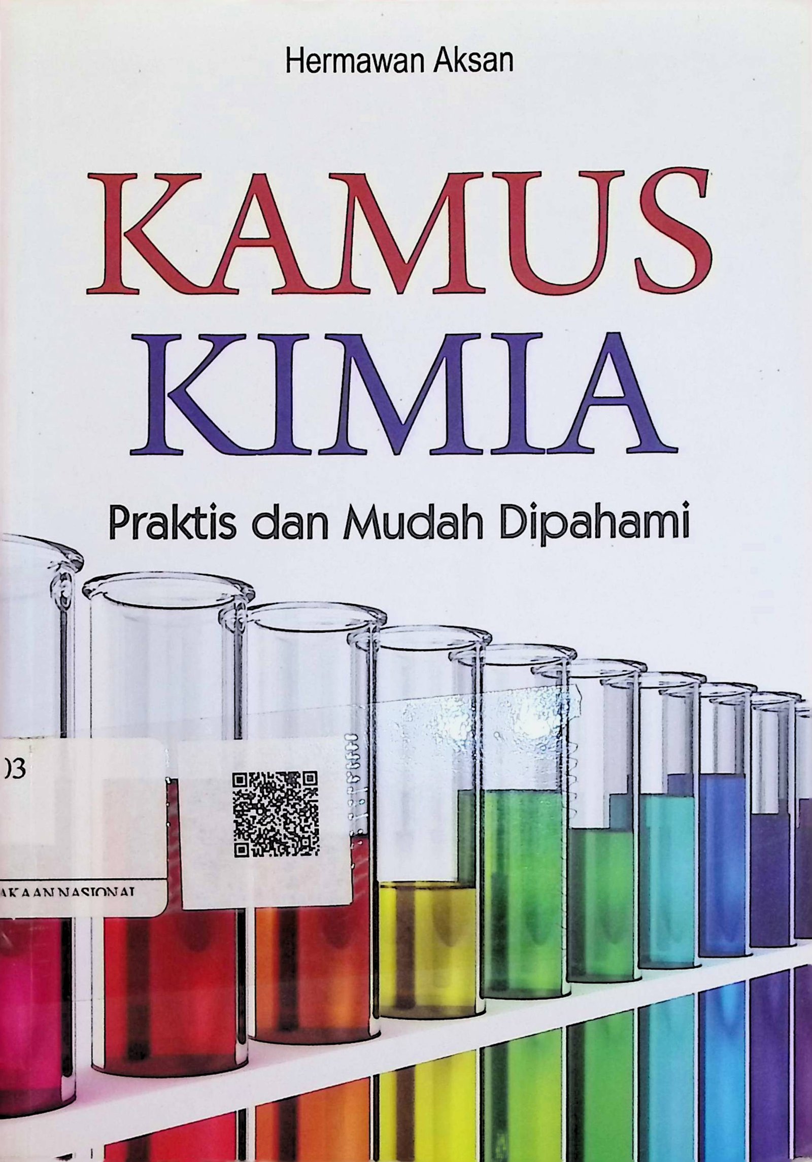 Cover Kamus Kimia :  Praktis dan Mudah Dipahami / Hermawan Aksan (Penulis); Ika Fibrianti (Editor)