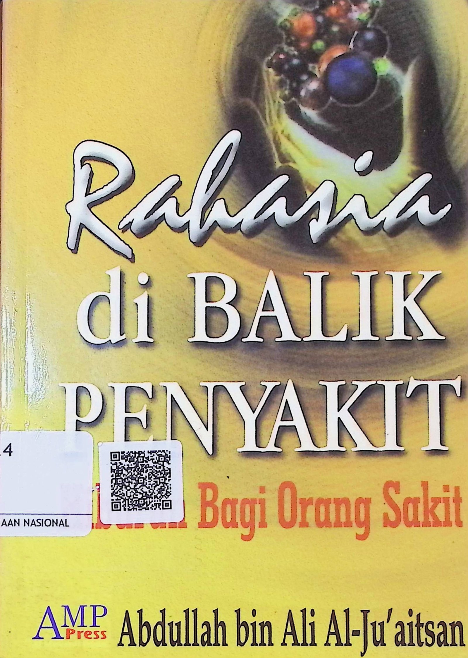 Cover Rahasia di Balik Penyakit :  Hiburan Bagi Orang Sakit / Abdullah Bin Ali Al-Juáitsan (Penulis); Ahmad Zubaidi; Saiful Hadi (Editor)
