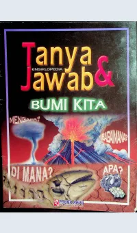 Ensiklopedia Tanya & Jawab: Bumi Kita / Brian Williams (Pengarang); Endang Naskah Alimah (Alih Bahasa)